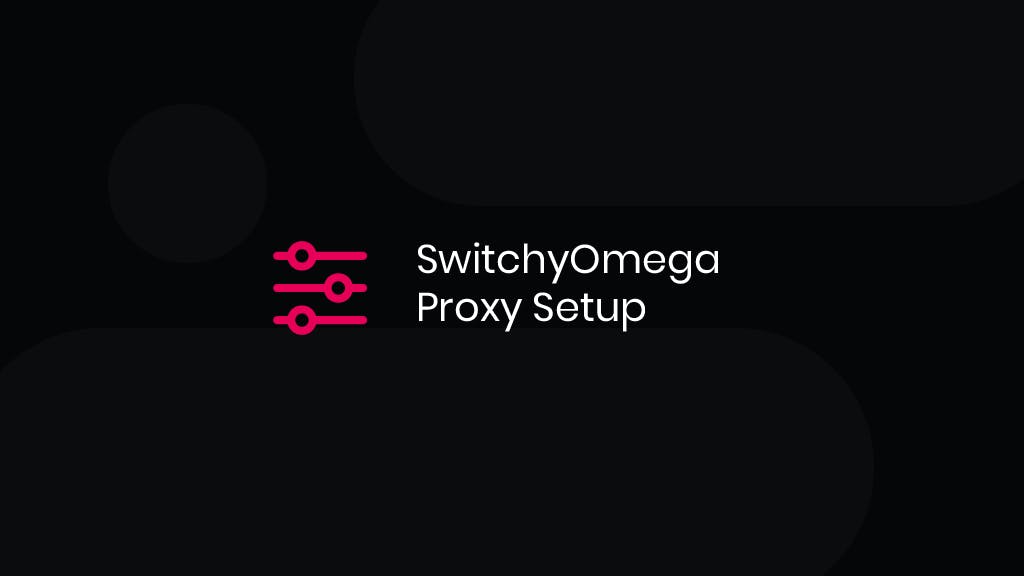 How To Configure Proxies With SwitchyOmega