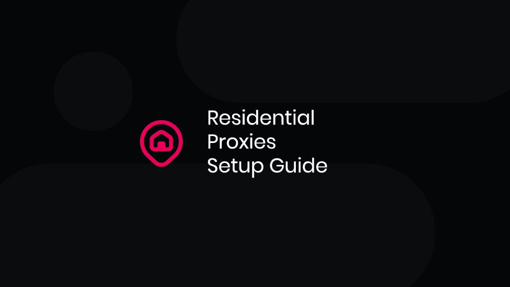 How to Set Up and Use Residential Proxies?