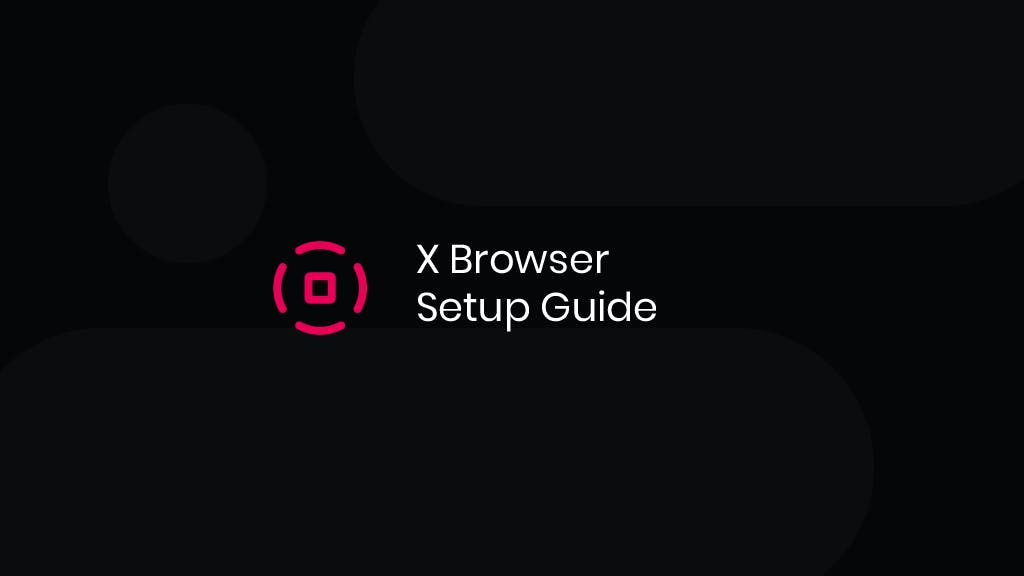 X Browser Setup Guide
