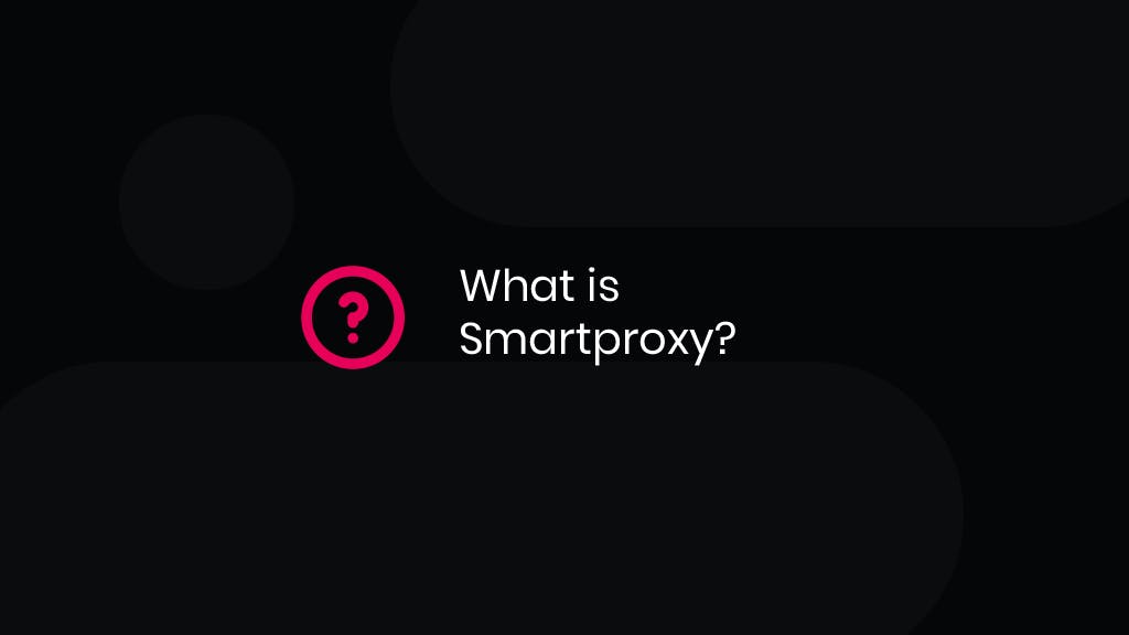 What is Smartproxy?