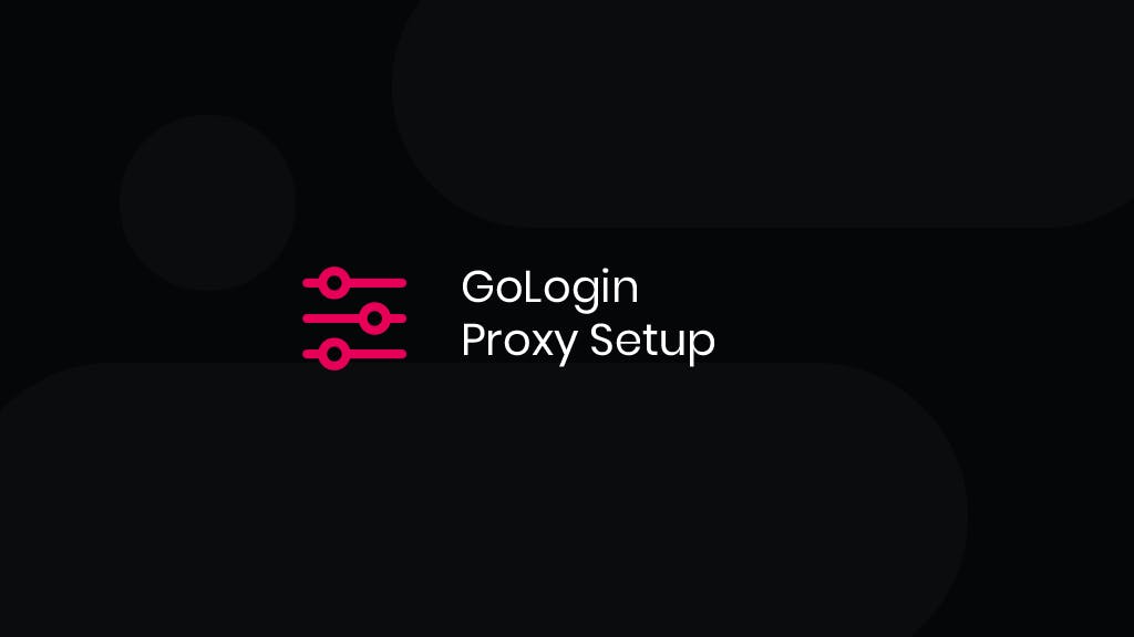 How to Set Up Proxies with GoLogin