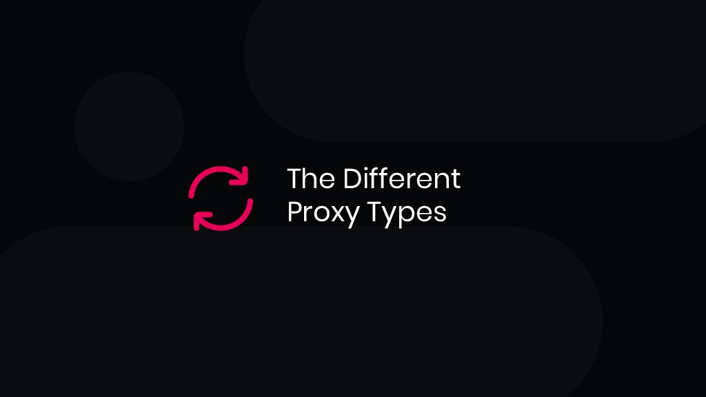 The Different Proxy Types 